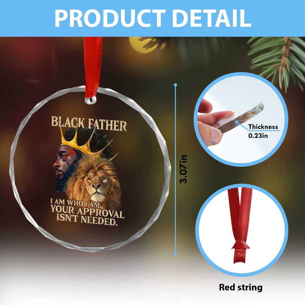 Black Father Crystal Glass Ornament I Am Who I Am Your Approval Isn't Needed African American Dad
