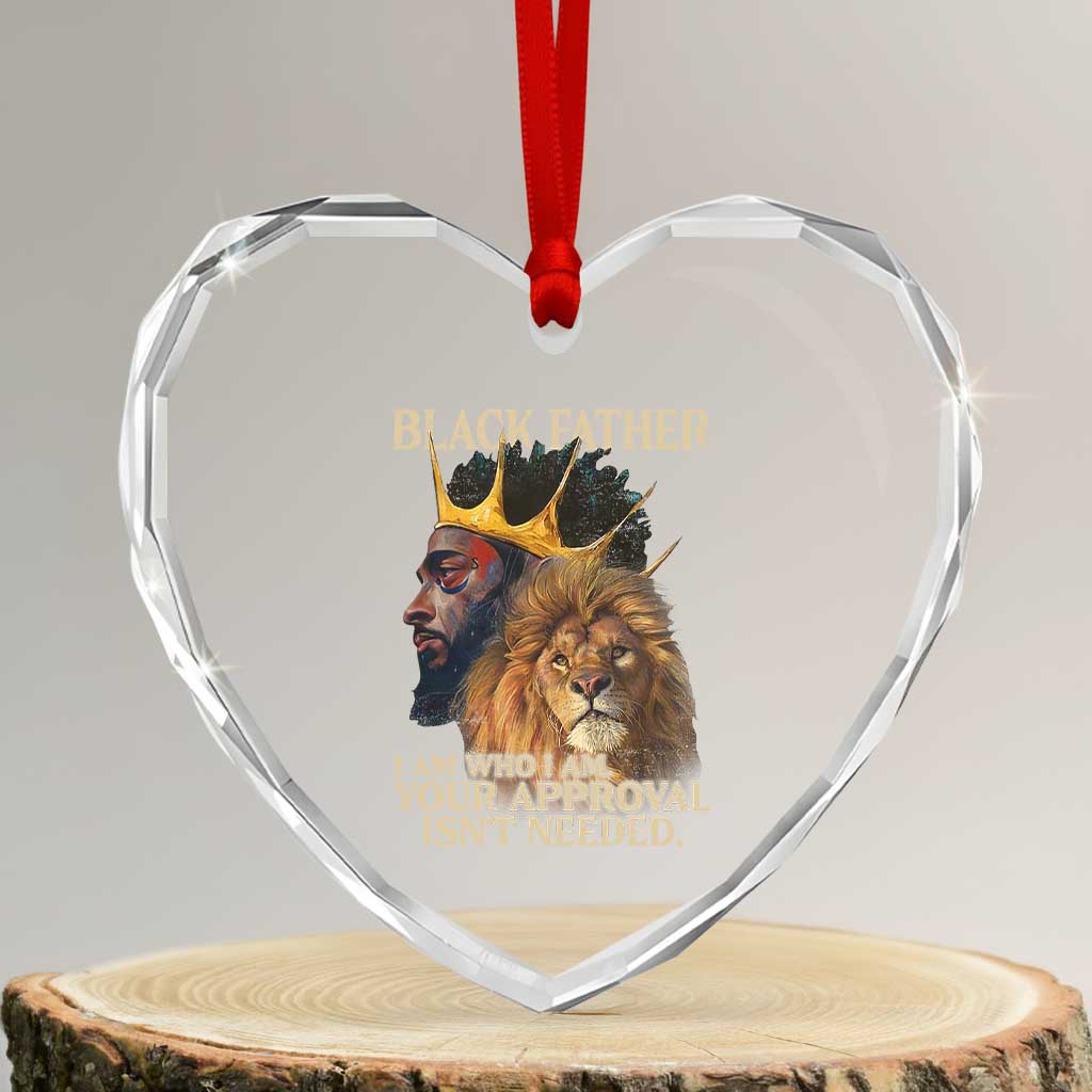 Black Father Heart Crystal Glass Ornament I Am Who I Am Your Approval Isn't Needed African American Dad