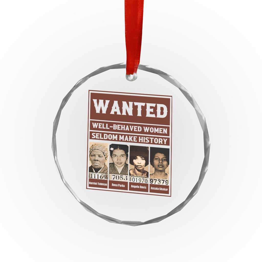 Black Female Empowerment Crystal Glass Ornament Wanted Well Behaved Women Seldom Make History - Wonder Print Shop