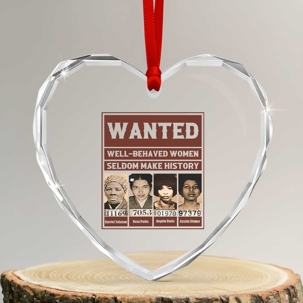 Black Female Empowerment Heart Crystal Glass Ornament Wanted Well Behaved Women Seldom Make History - Wonder Print Shop