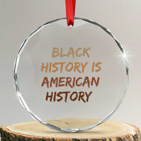Black History Is American History Crystal Glass Ornament Melanin African American Pride Gifts