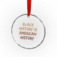 Black History Is American History Crystal Glass Ornament Melanin African American Pride Gifts