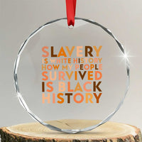 Black History Melanin Crystal Glass Ornament Slavery Is White History How My People Survived Is Black History - Wonder Print Shop