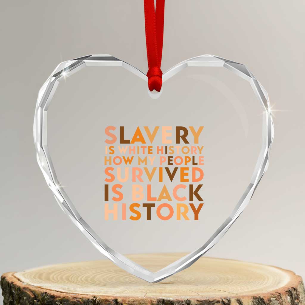 Black History Melanin Heart Crystal Glass Ornament Slavery Is White History How My People Survived Is Black History - Wonder Print Shop