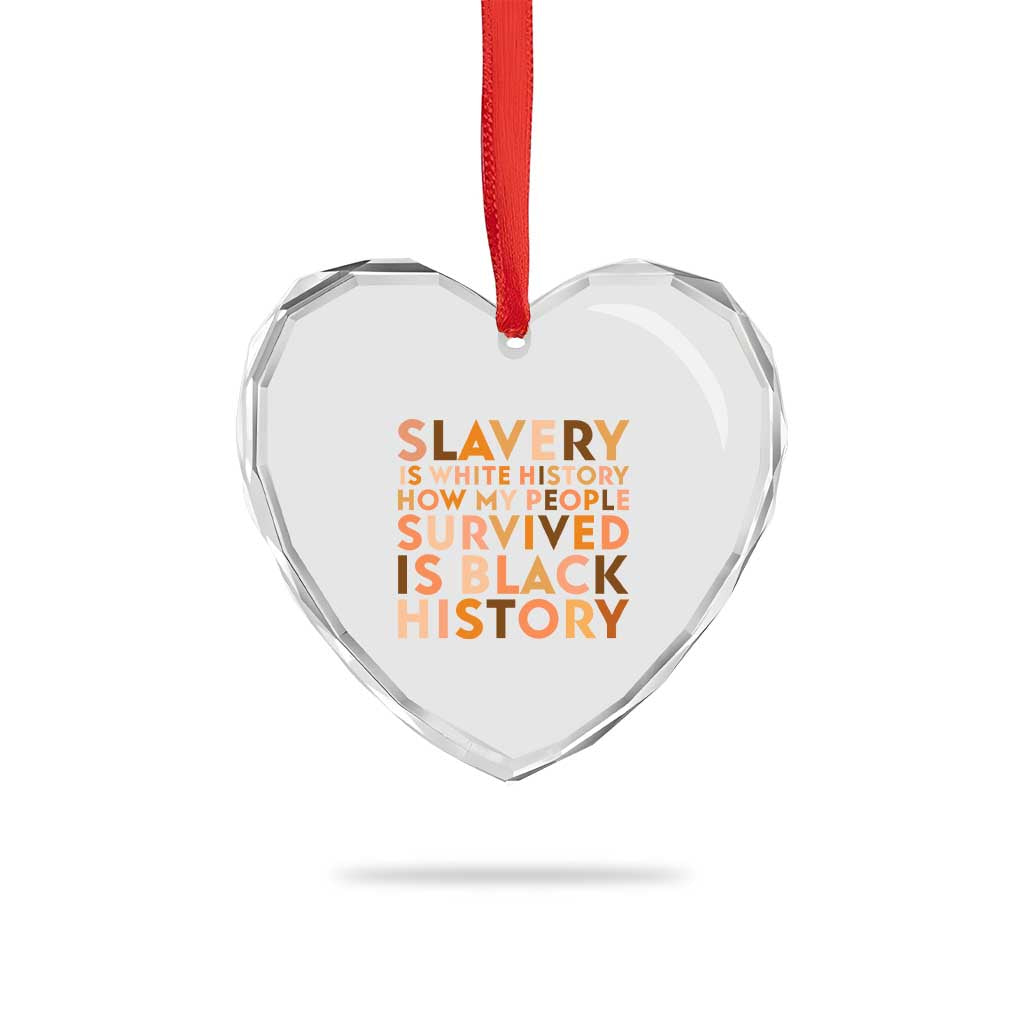 Black History Melanin Heart Crystal Glass Ornament Slavery Is White History How My People Survived Is Black History - Wonder Print Shop