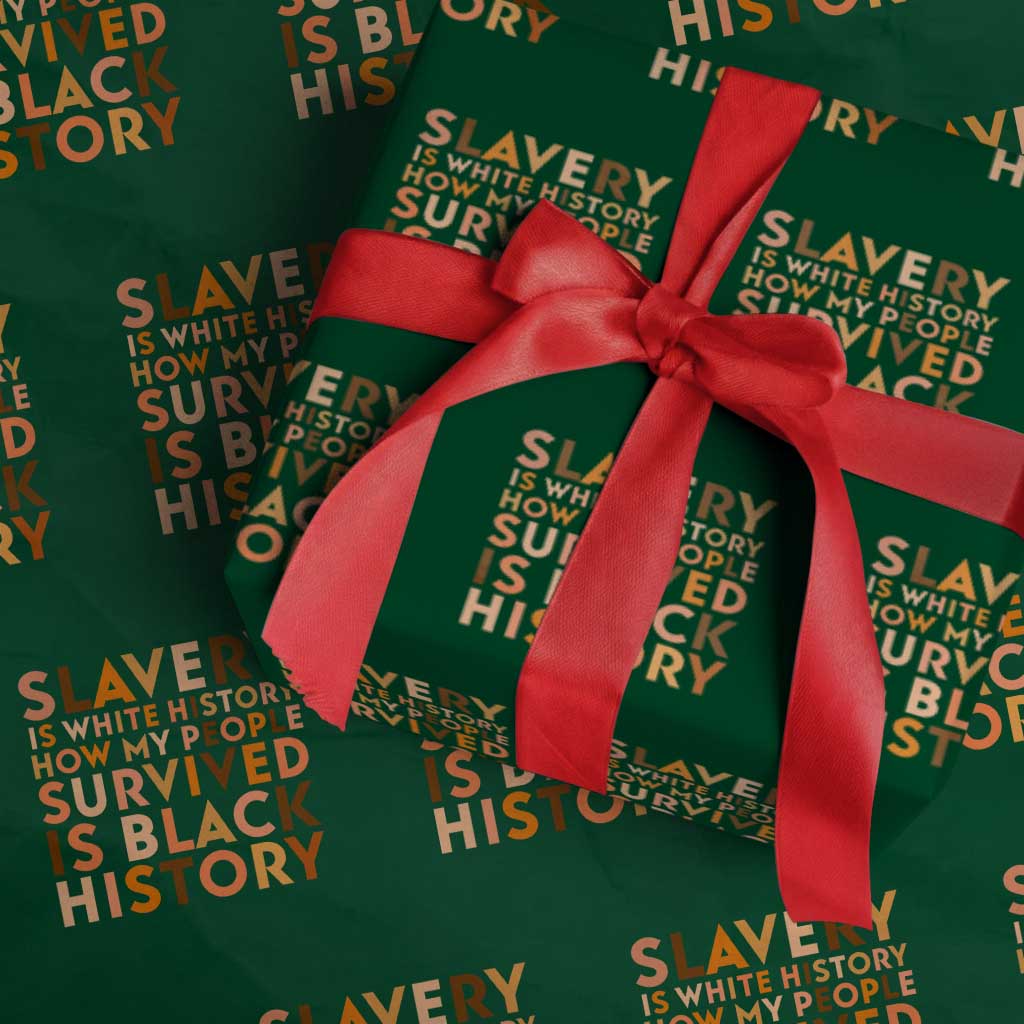 Black History Melanin Wrapping Paper Roll Slavery Is White History How My People Survived Is Black History - Wonder Print Shop