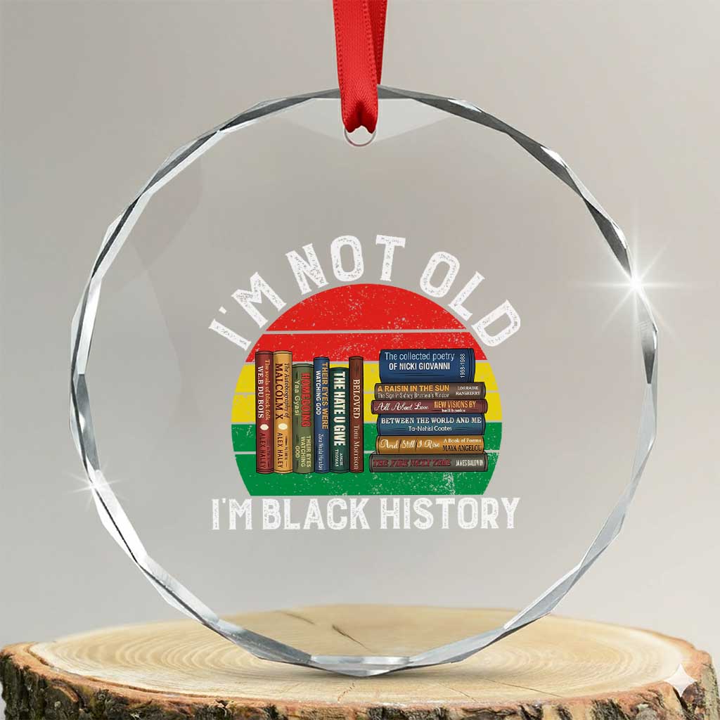Black History Month Crystal Glass Ornament I Am Not Old I Am Black History Month - Wonder Print Shop