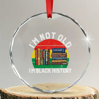 Black History Month Crystal Glass Ornament I Am Not Old I Am Black History Month - Wonder Print Shop