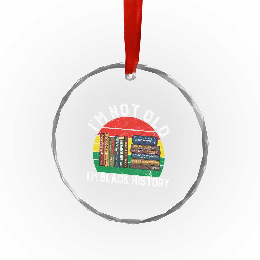 Black History Month Crystal Glass Ornament I Am Not Old I Am Black History Month - Wonder Print Shop