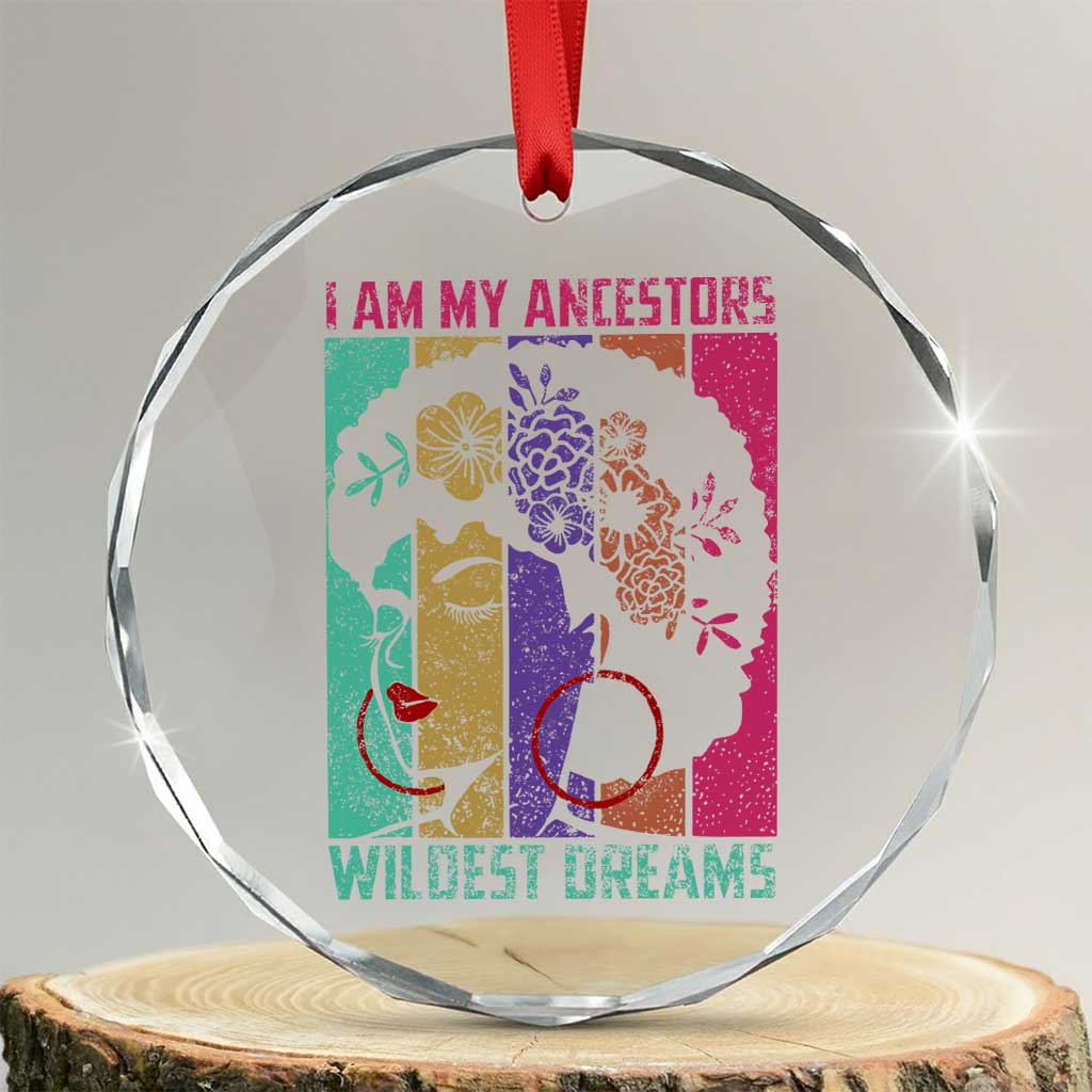 Black History Month Pride Crystal Glass Ornament I Am My Ancestors Wildest Dreams Woman Retro - Wonder Print Shop