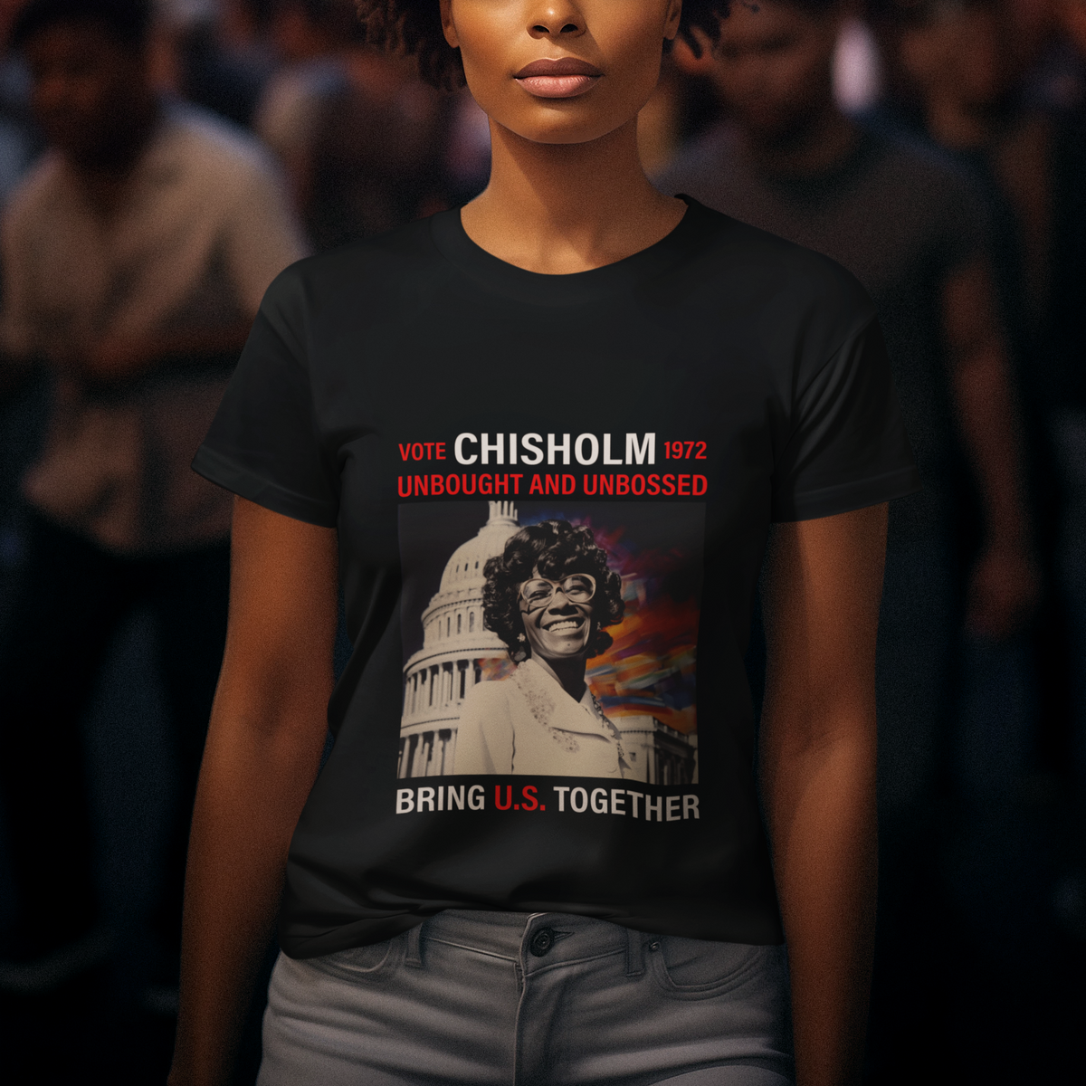 Shirley Chisholm T Shirt Unbought And Unbossed Bring U.S. Together Black History Month - Wonder Print Shop