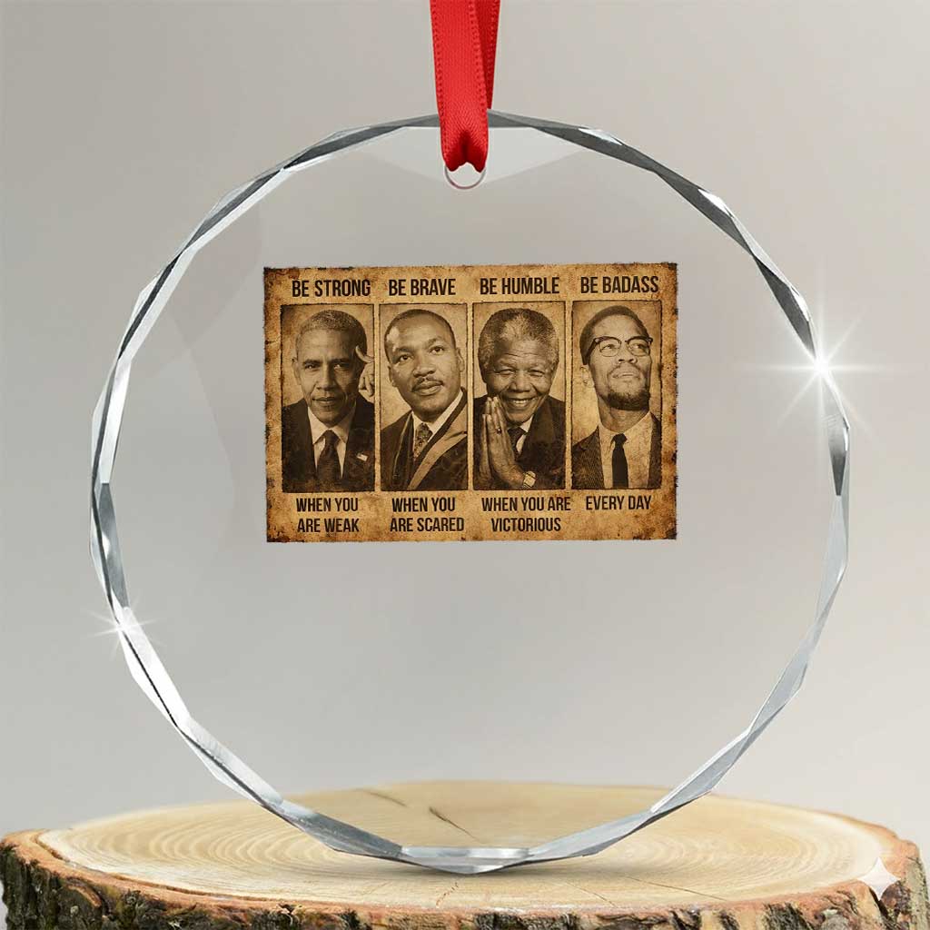 Black Leaders Crystal Glass Ornament Be Strong Be Brave Be Humble Be Badass African American History Month