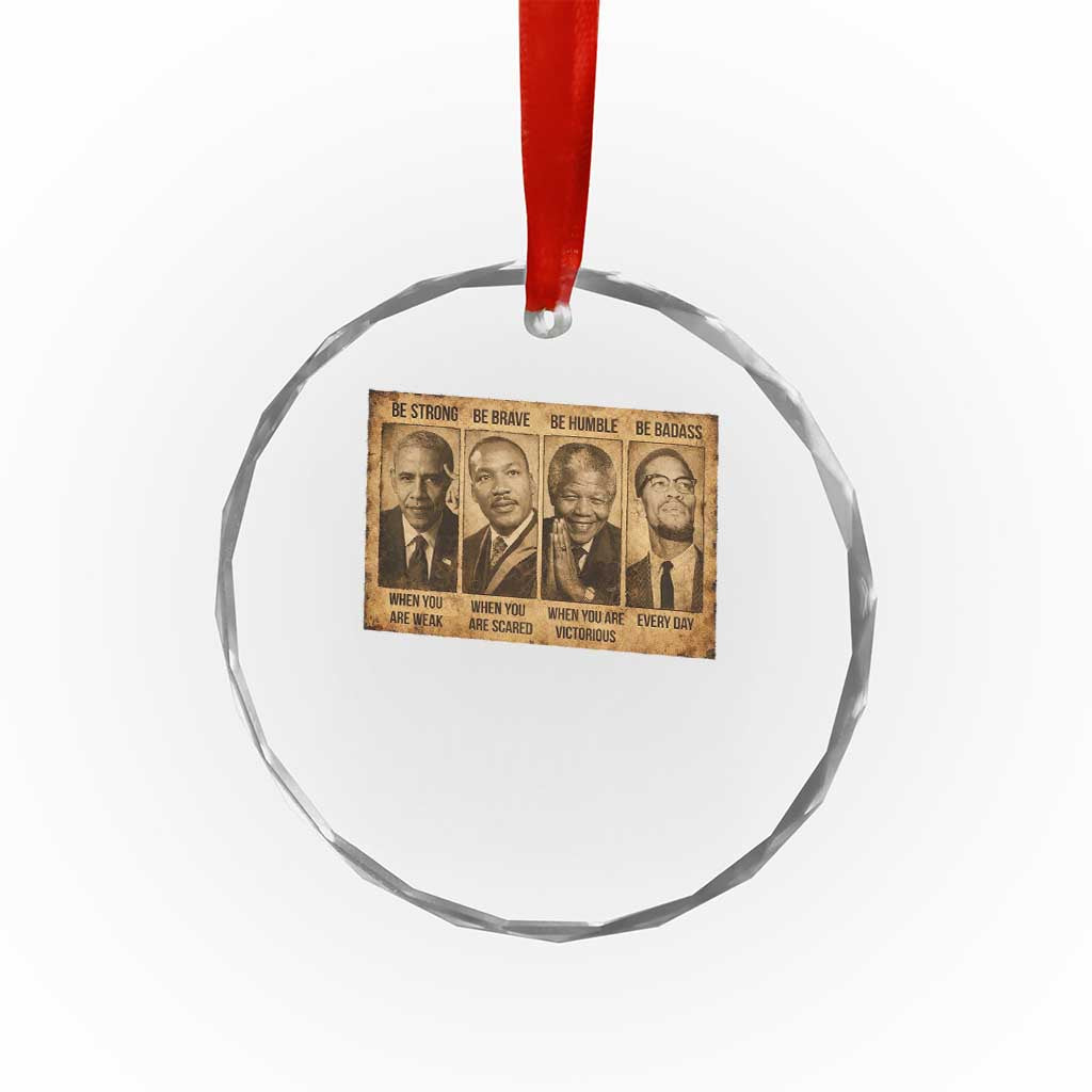 Black Leaders Crystal Glass Ornament Be Strong Be Brave Be Humble Be Badass African American History Month