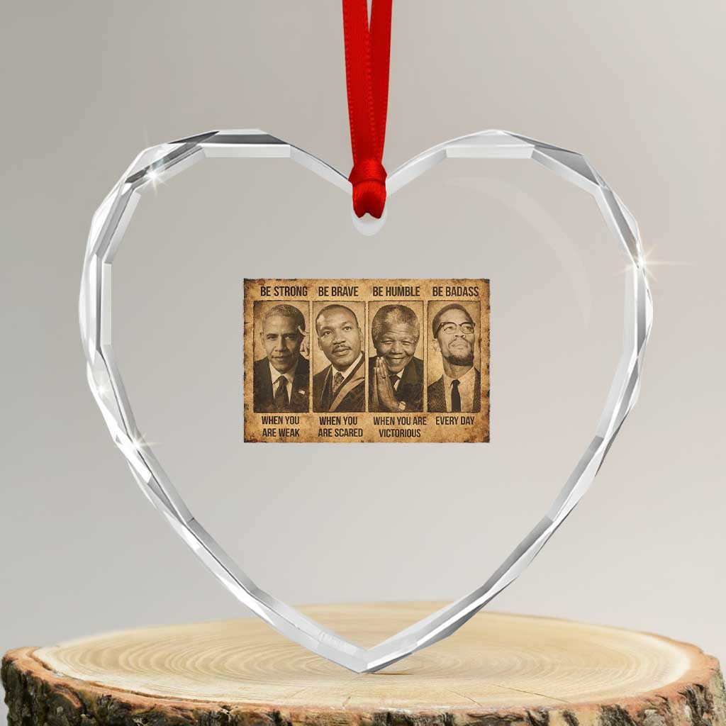 Black Leaders Heart Crystal Glass Ornament Be Strong Be Brave Be Humble Be Badass African American History Month