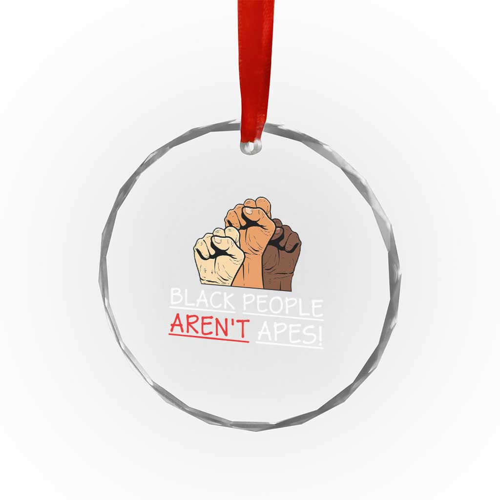 Black People Aren't Apes Crystal Glass Ornament Anti-Racist Statement