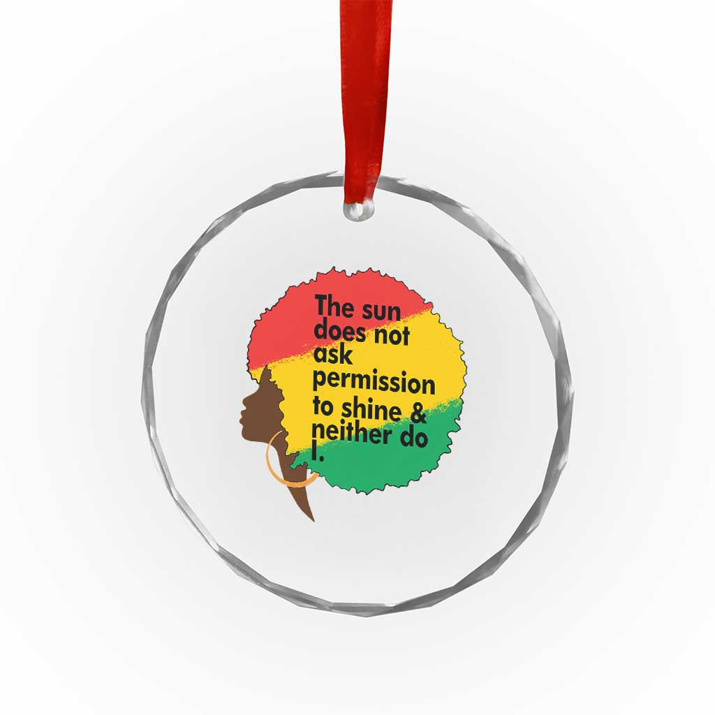 Black Woman Empowerment Crystal Glass Ornament The Sun Does Not Ask Permission To Shine - Wonder Print Shop