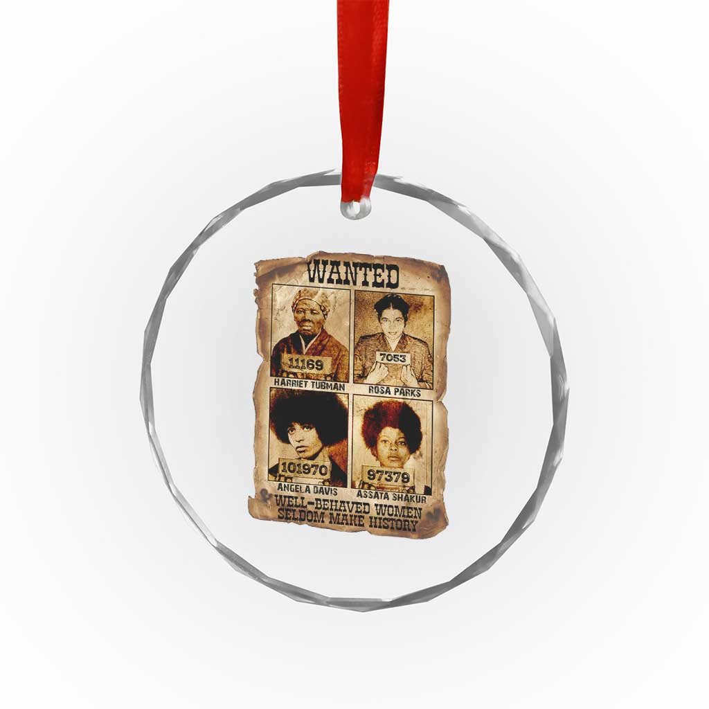 Black Woman History Crystal Glass Ornament Well Behaved Women Seldom Make History