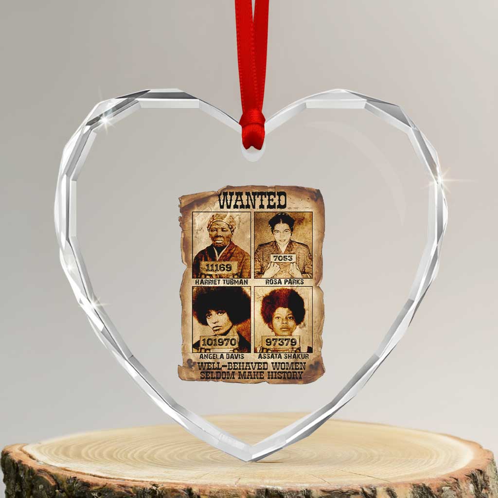 Black Woman History Heart Crystal Glass Ornament Well Behaved Women Seldom Make History