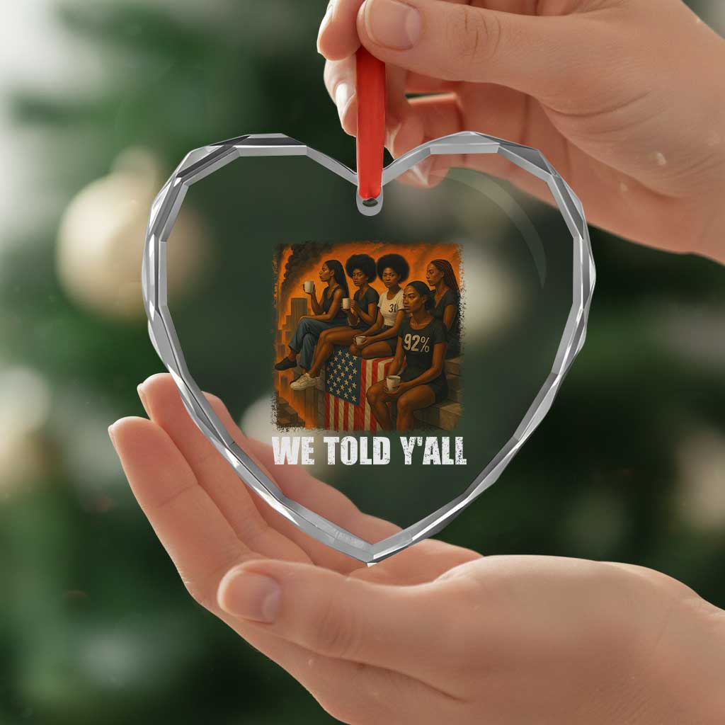 Black Women Empowerment Heart Crystal Glass Ornament We Told Y'all 92% Vote - Wonder Print Shop