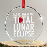 Blood Sweat and Total Lunar Eclipse Crystal Glass Ornament Funny Astronomy Pun Graphic