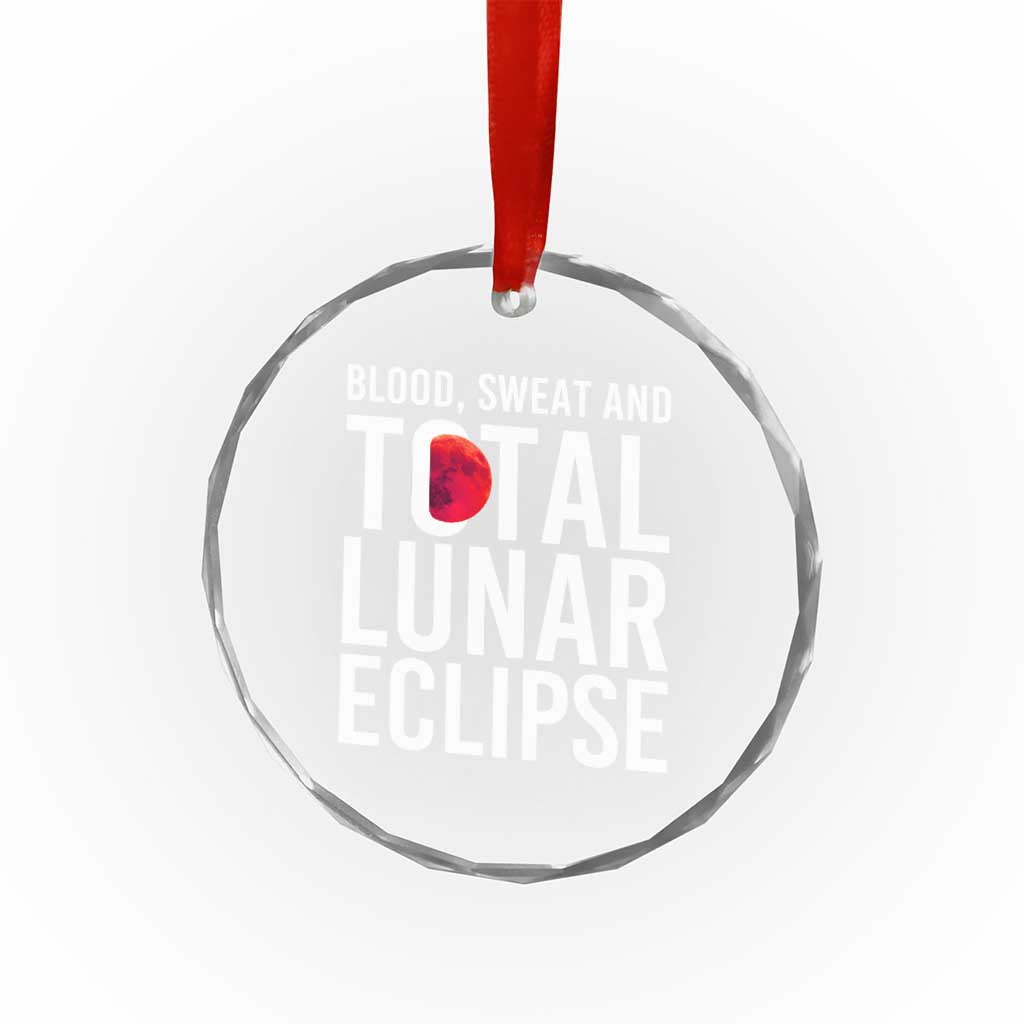 Blood Sweat and Total Lunar Eclipse Crystal Glass Ornament Funny Astronomy Pun Graphic