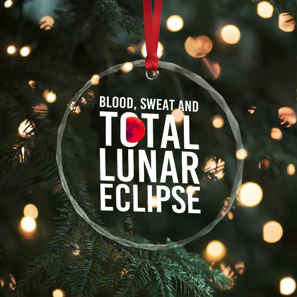 Blood Sweat and Total Lunar Eclipse Crystal Glass Ornament Funny Astronomy Pun Graphic