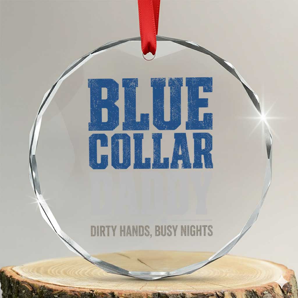 Blue Collar Daddy Dirty Hands Busy Nights Crystal Glass Ornament Funny Father's Day Gifts