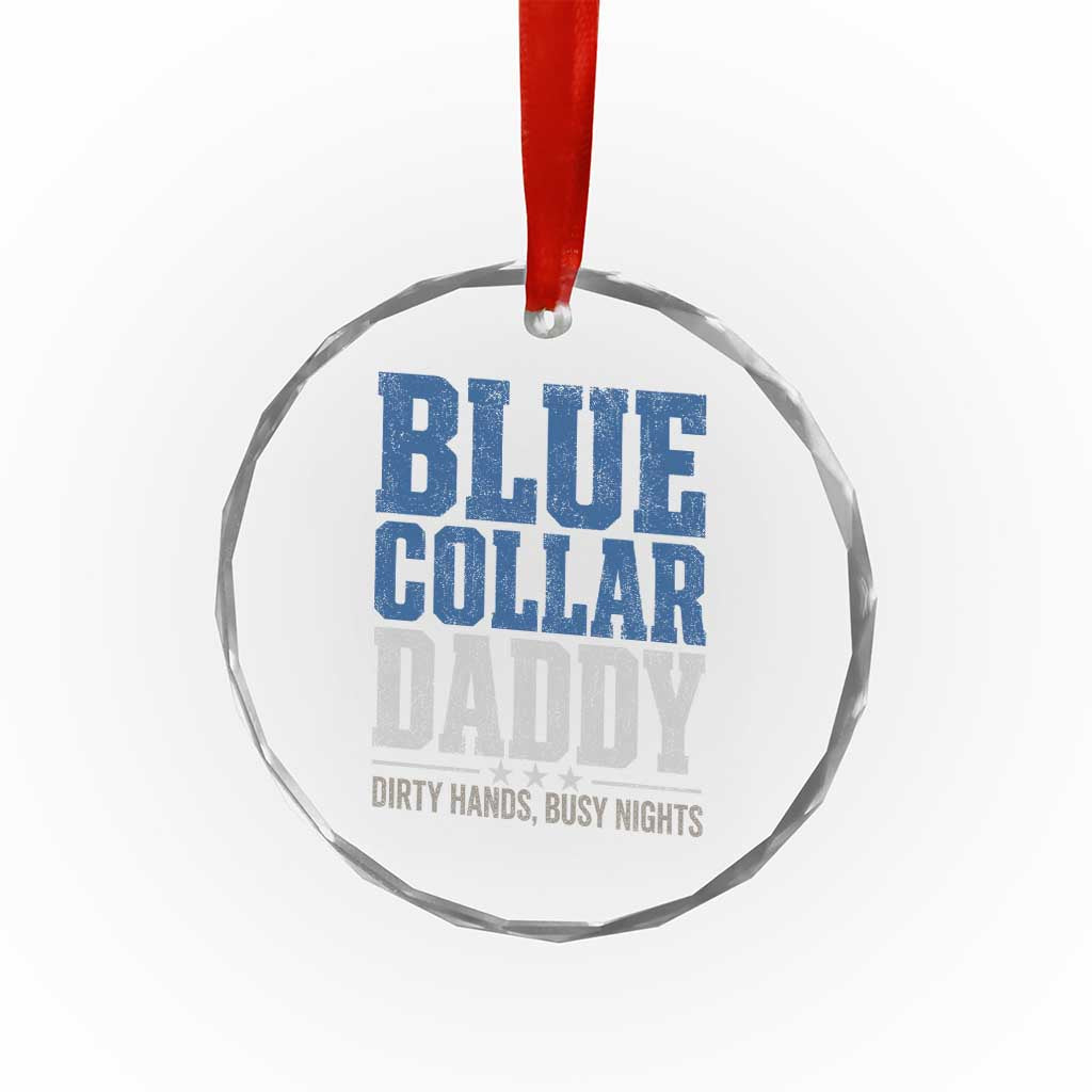 Blue Collar Daddy Dirty Hands Busy Nights Crystal Glass Ornament Funny Father's Day Gifts