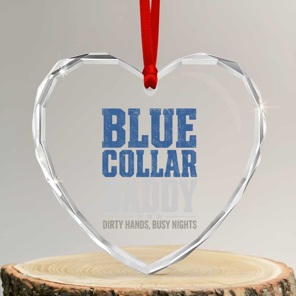 Blue Collar Daddy Dirty Hands Busy Nights Heart Crystal Glass Ornament Funny Father's Day Gifts