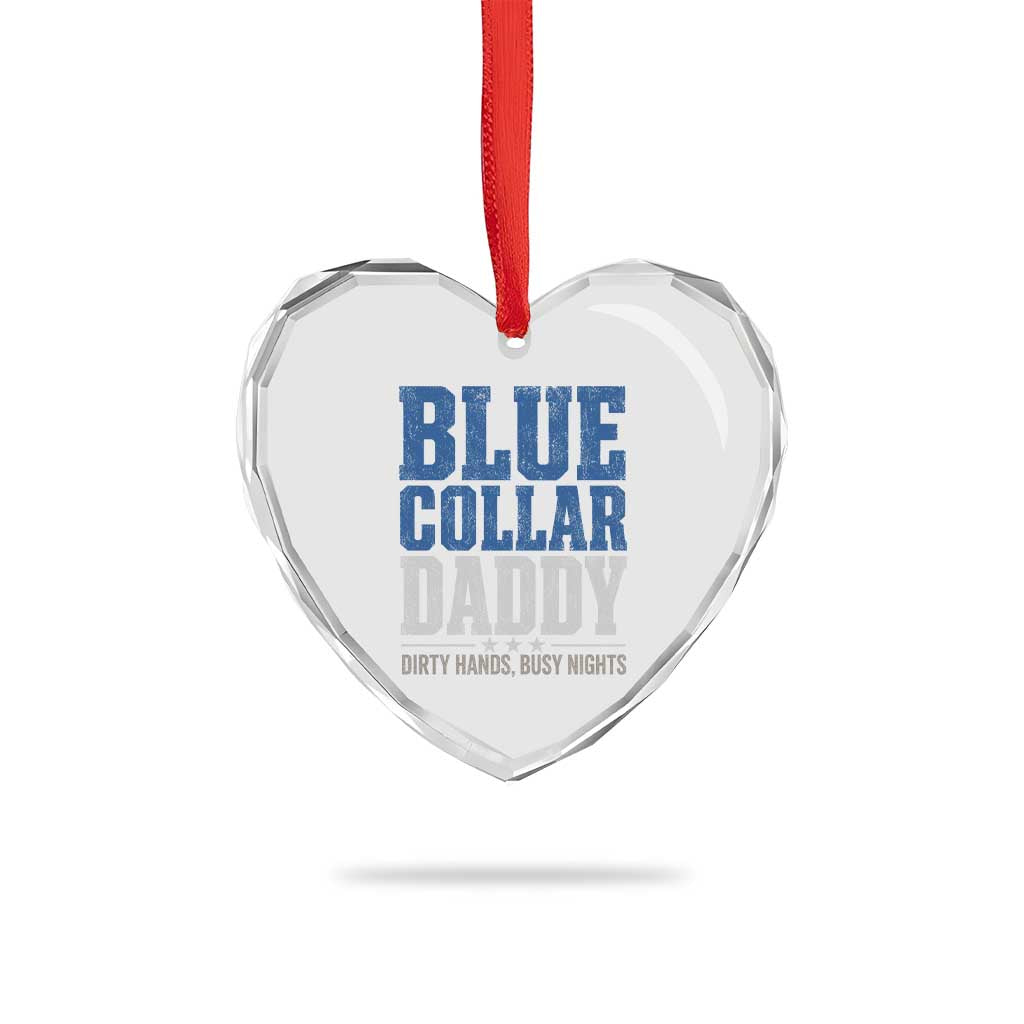 Blue Collar Daddy Dirty Hands Busy Nights Heart Crystal Glass Ornament Funny Father's Day Gifts