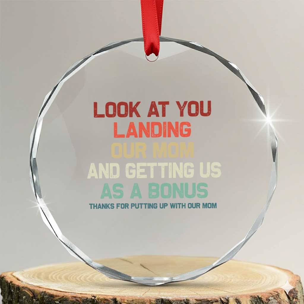 Bonus Dad Crystal Glass Ornament Funny Step Dad Look At You Landing Our Mom Getting Us As A Bonus