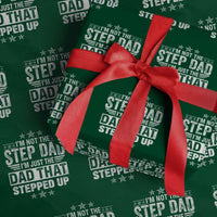 Bonus Dad Wrapping Paper Roll I Am Not The Step Dad I Am Just The Dad That Stepped Up