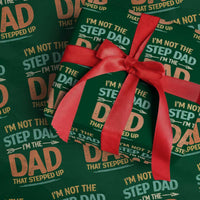 Bonus Dad Wrapping Paper Roll Not The Step Dad Im The Dad That Stepped Up