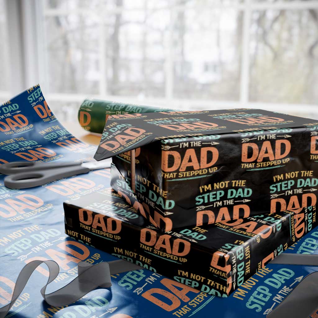 Bonus Dad Wrapping Paper Roll Not The Step Dad Im The Dad That Stepped Up