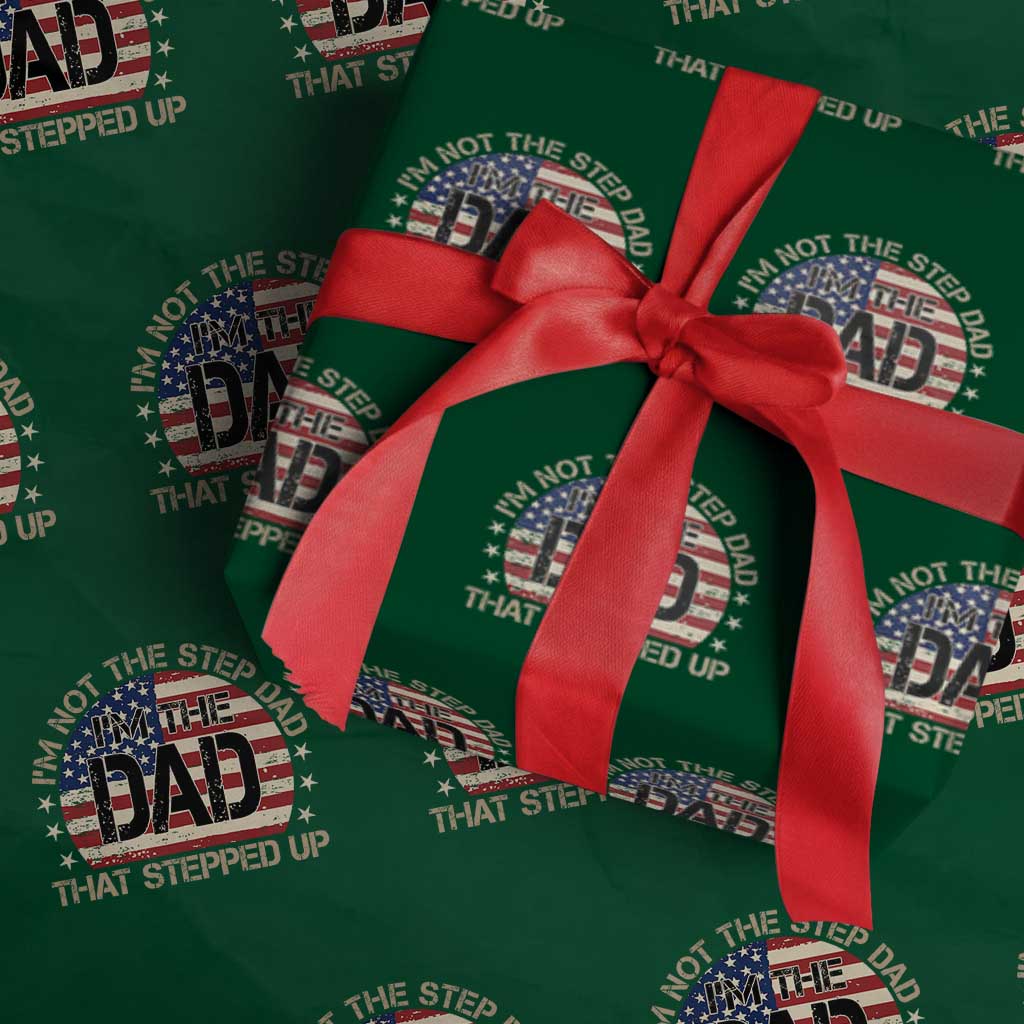 Bonus Dad Wrapping Paper Roll Not The Step Dad Im The Dad That Stepped Up USA Flag