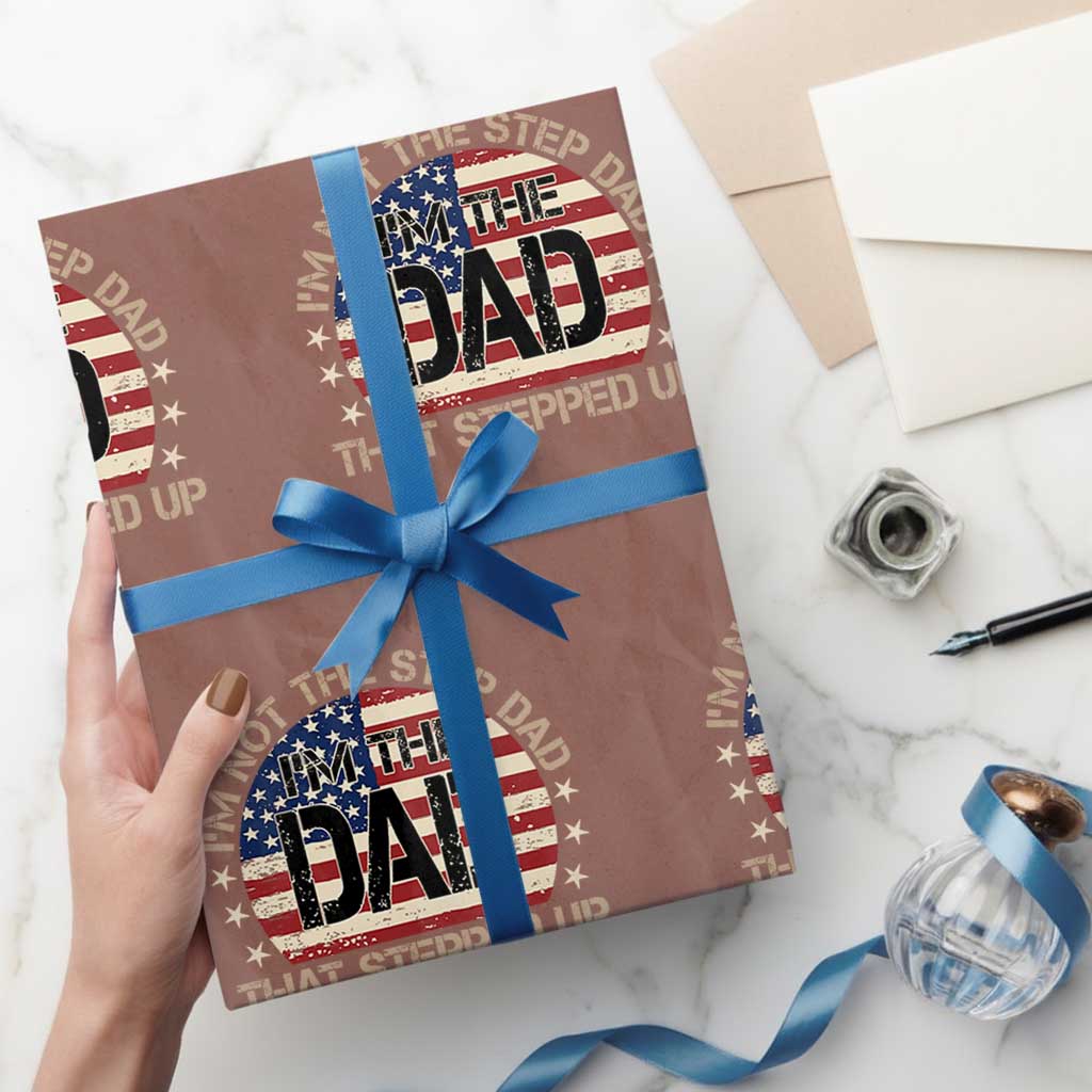 Bonus Dad Wrapping Paper Roll Not The Step Dad Im The Dad That Stepped Up USA Flag