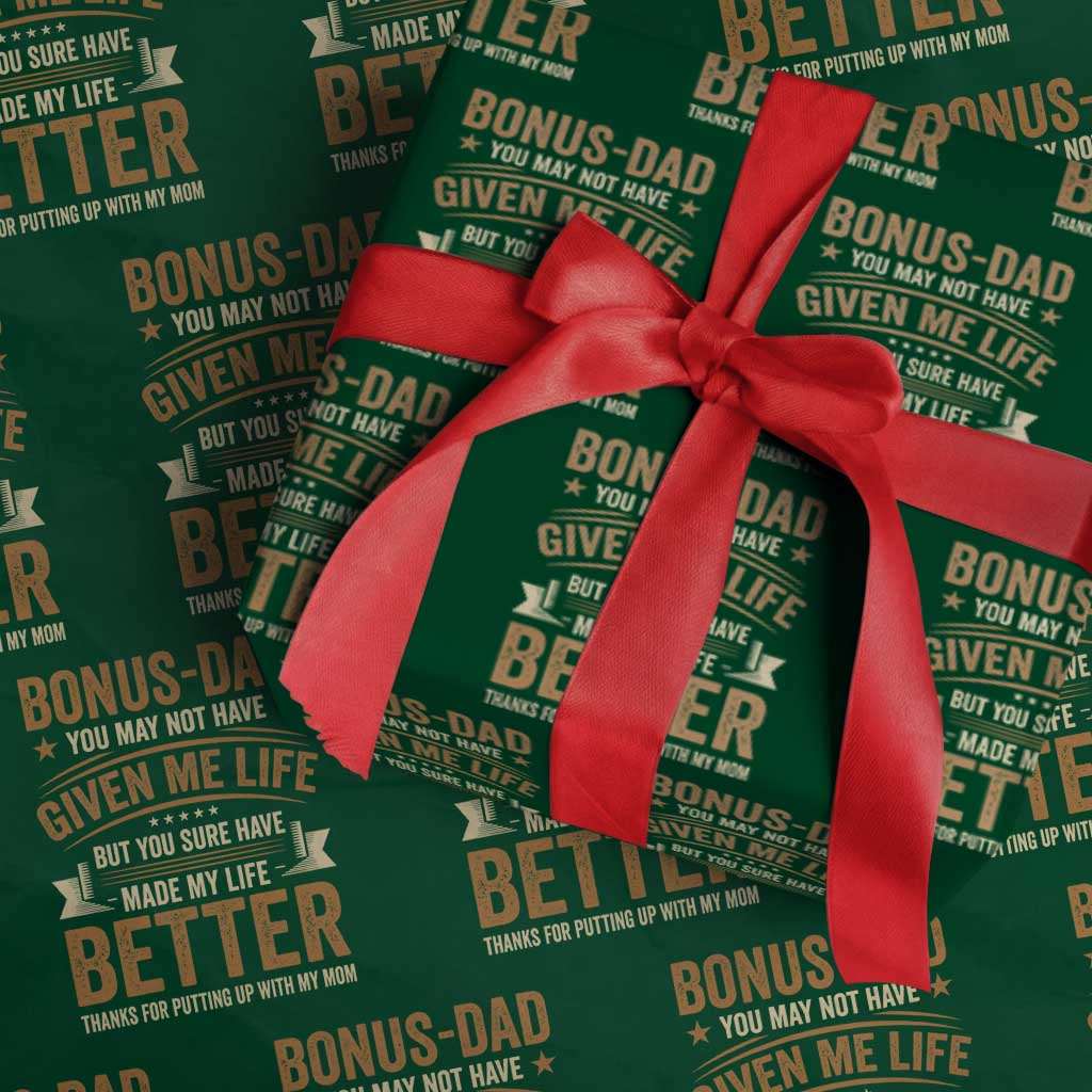 Bonus Dad Wrapping Paper Roll You May Not Have Given Me Life But You Sure Have Made My Life Better Stepdad
