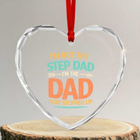Bonus Dad Heart Crystal Glass Ornament Not The Step Dad Im The Dad That Stepped Up