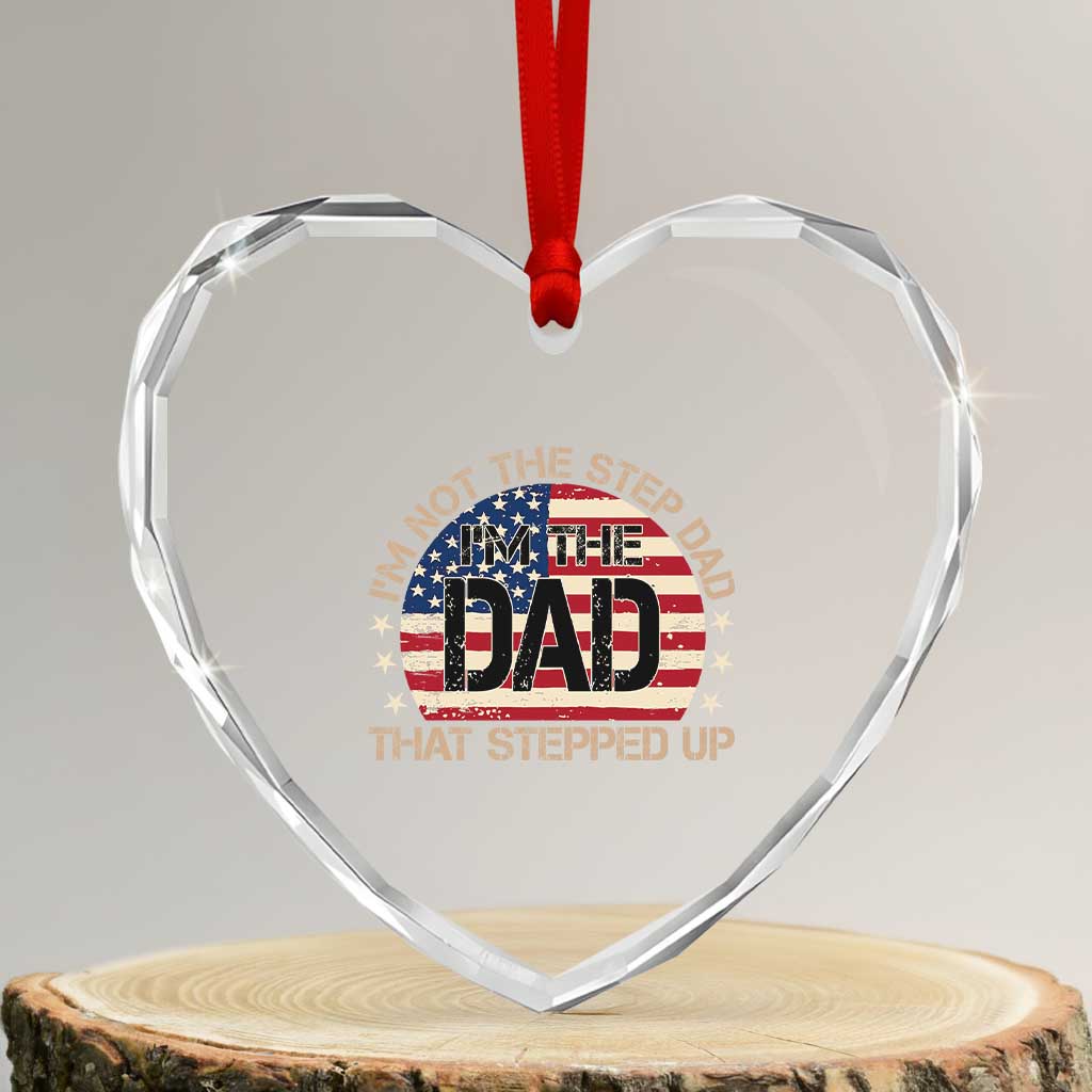 Bonus Dad Heart Crystal Glass Ornament Not The Step Dad Im The Dad That Stepped Up USA Flag