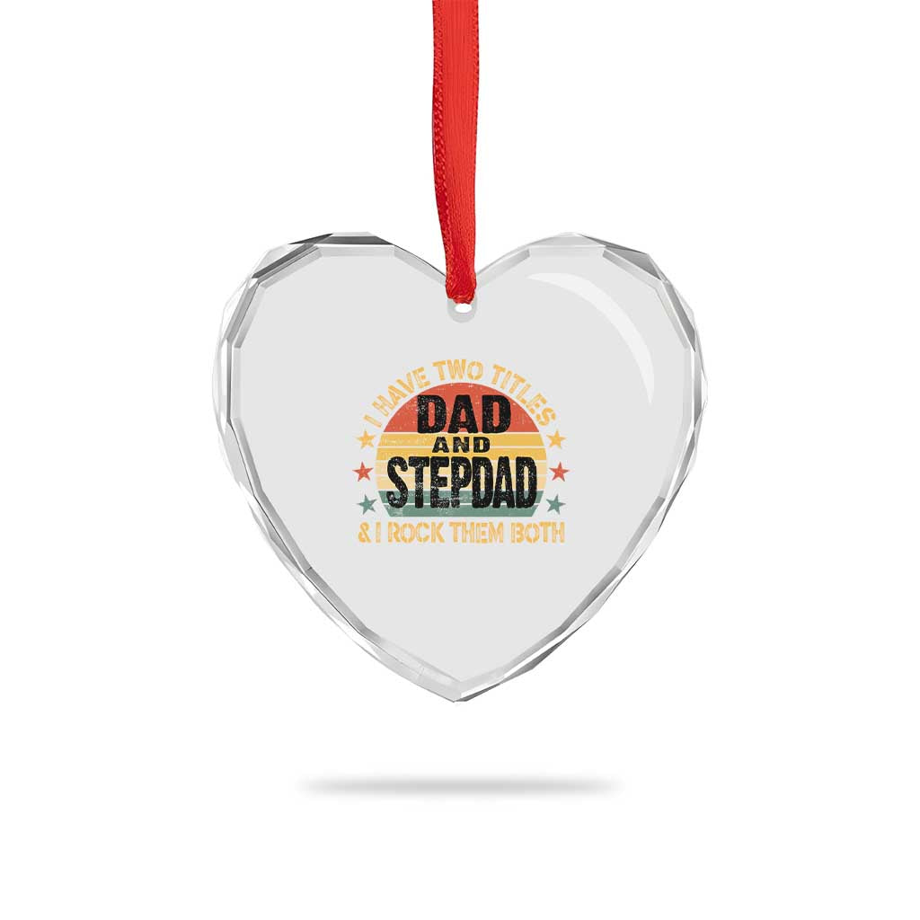 Bonus Dad Heart Crystal Glass Ornament Retro I Have Two Titles Dad And Stepdad Rock Them Both