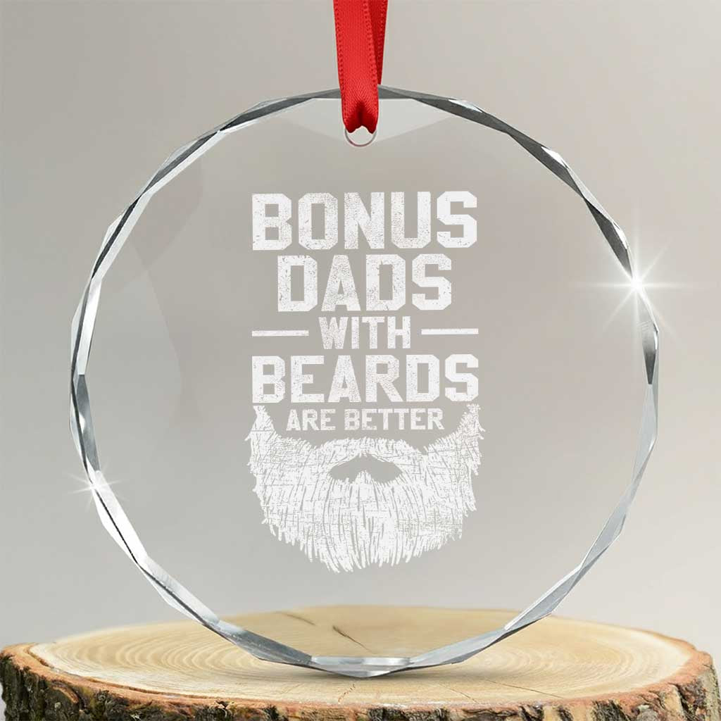 Bonus Dads With Beards Are Better Crystal Glass Ornament Funny Stepdad Stepfather Fathers Day