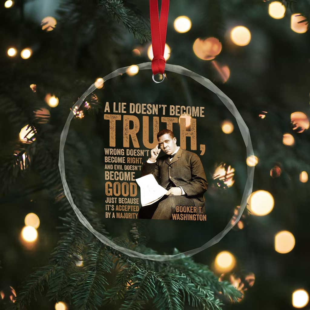 Booker Taliaferro Washington Crystal Glass Ornament A Lie Doesnt Become Truth Wrong Doesnt Become Right