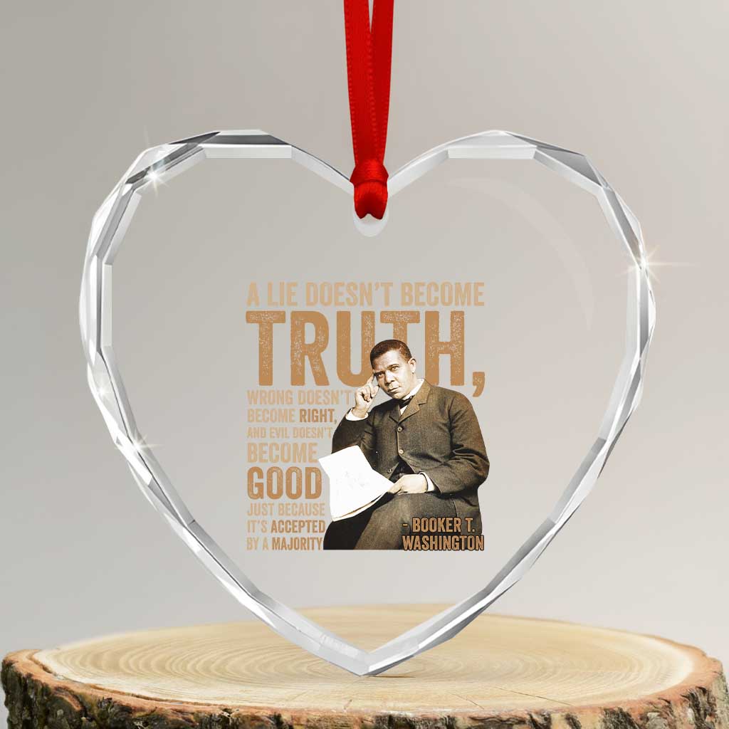 Booker Taliaferro Washington Heart Crystal Glass Ornament A Lie Doesnt Become Truth Wrong Doesnt Become Right