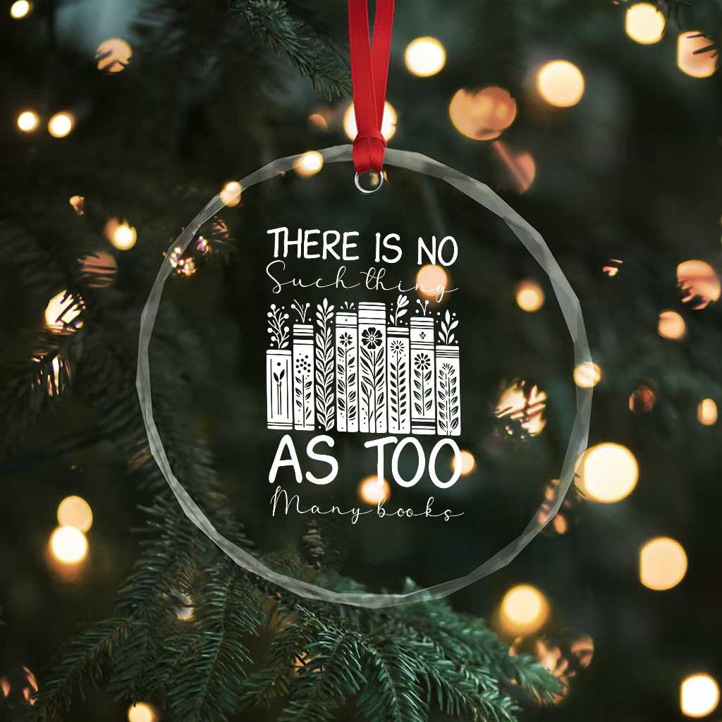 Bookworm Reading Lover Crystal Glass Ornament There Is No Such Thing As Too Many Books