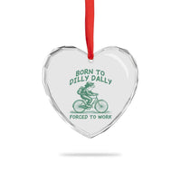 Born To Dilly Dally Forced To Work Heart Crystal Glass Ornament Funny Frog Meme