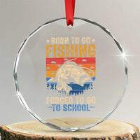 Born to Go Fishing Forced School Crystal Glass Ornament Funny Fishing Fisherman Kids Boys - Wonder Print Shop