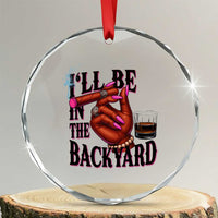 Bourbon And Cigar Lover Crystal Glass Ornament I Will Be In The Backyard