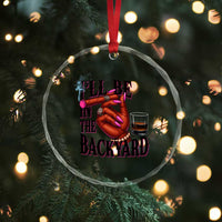 Bourbon And Cigar Lover Crystal Glass Ornament I Will Be In The Backyard