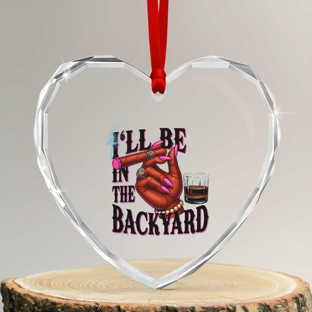 Bourbon And Cigar Lover Heart Crystal Glass Ornament I Will Be In The Backyard