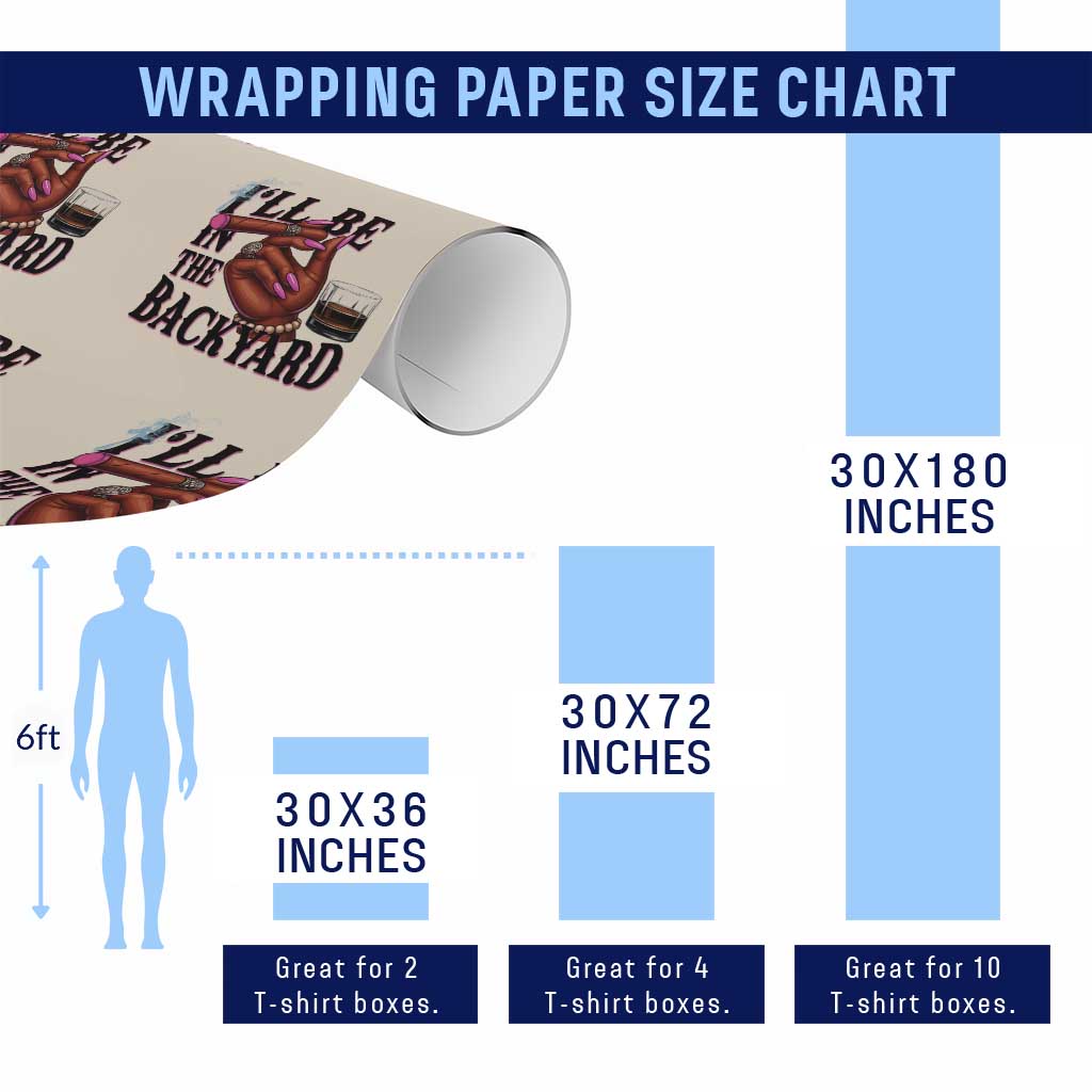 Bourbon And Cigar Lover Wrapping Paper Roll I Will Be In The Backyard